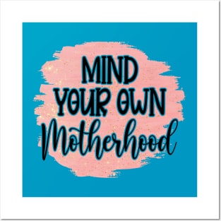 Mind Your Own Motherhood! Posters and Art